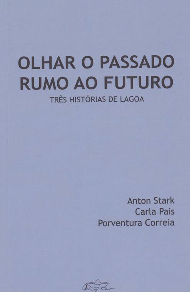 Olhar o passado rumo ao futuro – Três histórias de Lagoa